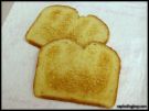 Toast with lots o Butter - Toast with lots o Butter!!!