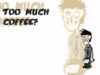 too much coffee - from deviantart.com