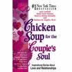 Chicken Soup for the Couples Soul - My favorite"chicken soup" book is"Chicken Soup for the Couple&#039;s soul.  