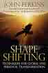 shape shifting book - the art of shape shifting, of assuming any form..the illusion of power and strength to gain an advantage.