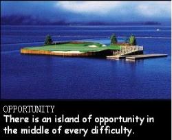 Opportunity - there ia an island of opportunity waiting for us.