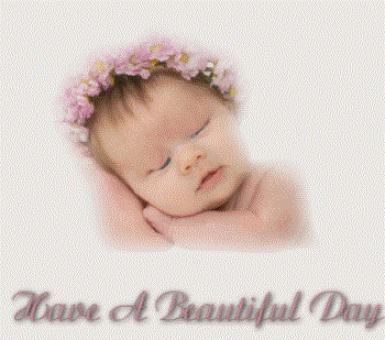 Have a beautiful day - pretty baby