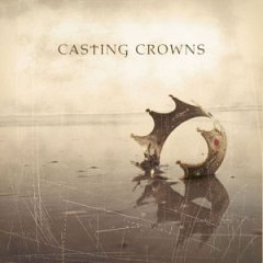 Casting Crowns - Casting Crowns - Debut album.