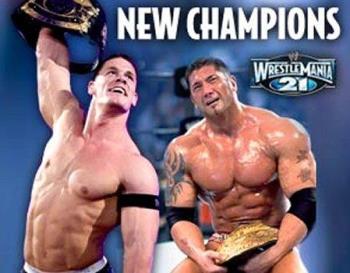 Batista and John Cena - 
New Champions in the Wrestlemania 21