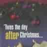 twas the day after Christmas - the after Christmas let down is different for each of us.