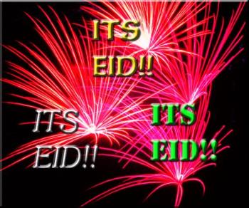 Its EID!!!!! - IT's EID