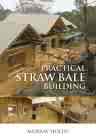 straw bale building - this method has been around for quite awhile and is updated for our times and very practical to use and save money doing