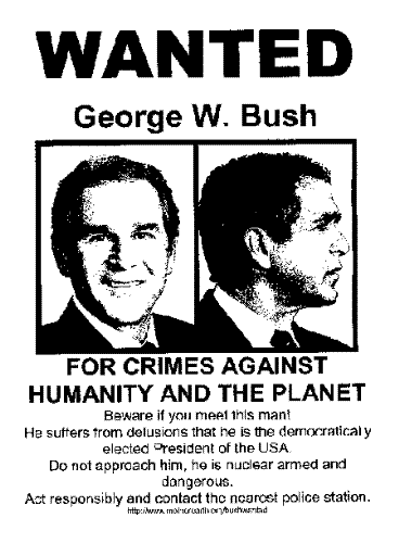 George Bush wanted poster - george bush wanted for his crime against humanity regards www.indbay.com
