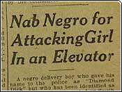 Nab Negro - This is the Newpaper article in the Tulsa Newspaper that started the Tulsa Race Riot.  3000 Blacks were murdered in the riot.  You can not find this article anymore.  It has 'mysteriously' disappeared form the archives!