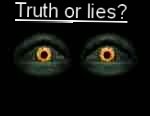 truth or lies - we have the choice to do the right thing and be true to ourselves and those around us.  Lying will get you into trouble and is just too much to spend so much energy on.