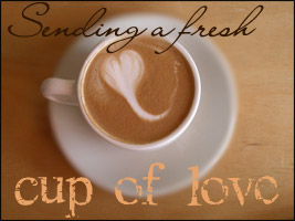 coffee - I love coffee, and I love sending love.  I love having coffe with friends, whom I love.