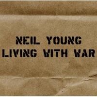 Neil Young - Living With War, his latest album. A protest album.