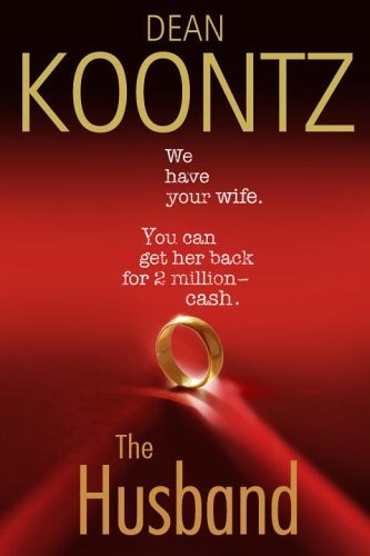 Dean Koontz&#039;s The Husband - the latest novel I have read...two thumbs up!