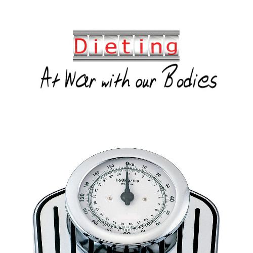 Dieting - Dieting at war with our bodies