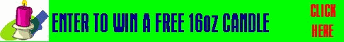 Enter the FREE weekly Candle drawing  - Weekly candle drawing  chance to win  16 0z Jar candle and a Wonderful Bath Bar. www.Candles2love.com     You have to enter to win !!!!!!