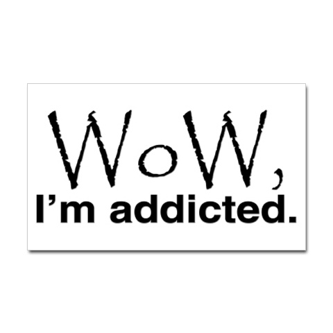 Addicted - Wow I&#039;m addicted