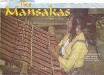 the mansaka -      The mansaka tribe is one of the ethnic groups in Davao del Norte. The term Mansaka is derived from Man meaning ' first' and SAKA meaning ' to go up'. Put together the 2 words mean the 'first people to go up the mountain or go upstream' Women wore the DAGUM, a blouse similar to a chinese shirt