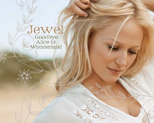 Jewel  - Goodbye Alice In Wonderland