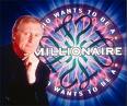 millionaire - who wants to be a millionaire?