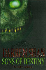 Sons of Destiny Cover - The last book in the Cirque Du Freak series by Darren Shan