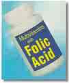 folic acid - nurtients that do a body good.  found in the good foods that we should eat