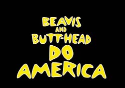 Beavis And Butthead Do America - Generic B&B tag for the ultra popular movie.