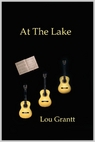 Cover of my novel - The front cover of my novel, At The Lake. Search amazon on my name, Lou Grantt, and it will come up.