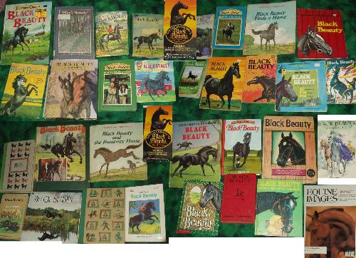 Collection of Black Beauty horse story books - Generations of children have loved to read of the adventures, both happy and sad, of Black Beauty, the coal black horse with a white star on his forehead.  The exciting story of his life takes place in England during the reign of Queen Victoria and was written by Anna Sewell as a protest againt the cruel treatment of carriage horses in this era.  Black Beauty was a great success as soon as it was published in 1877 and it has been reprinted and retold and adapted for all different readers many times.