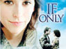 If Only movie - This is the cover of the movie If Only which stars Jennifer Love Hewitt and Paul Nichols. Its a story of impetuous musican, Samantha (Hewitt) who dies in an accident shortly after they have a fight and nearly broke up with his British businessman boyfriend, Ian Wyndham (Nichols). Windham got the chance to relive the day all over again, in the hope of changing the events that led up to her getting killed..