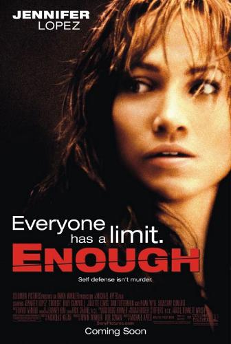 enough - enough was released  in year 2002 starred by jeniffer lopez which play the role as Slim Hiller and billy campbell as mitch hiller it was  directed by michael apted that  quotes self defense isnt a murder