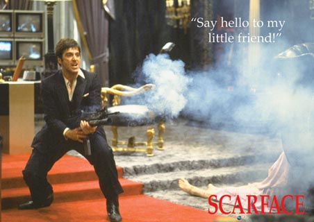 Scarface - 'Say hello to my little friend'