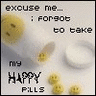 Happy Pills - excuse me, forgot to take my happy pills, photo of pills spilling out of bottle, yellow with happy faces