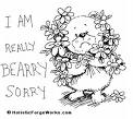 i'm so sorry - bearry sorry..`