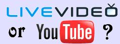 YouTube or LiveVideo - just a pic I made to ask a question