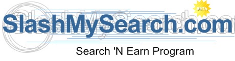 Slashmysearch.com - Slashmysearch is a great search engine which pays us for our searching online!!