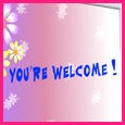 When Someone Says Thank You............... - Respond by saying you're welcome...common courtesy.
