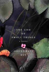 The God of Small Things - Written by Arundhati Roy