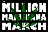 Marijuana Million Man March - If I could I would march with this group because I do really believe it needs to be legalized.