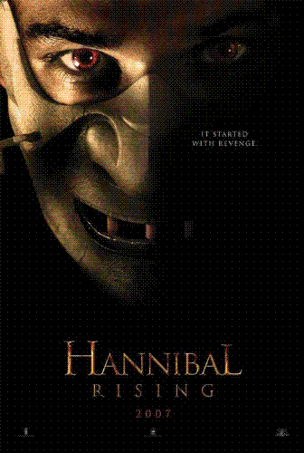 Hannibal Rising - Hannibal lecter is back and he is more gruesome and bloodier than ever.'it all started with revenge'.