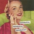moisturize - you're so vain!
