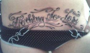 nothing to lose - my and my bestfriends matching stomache tattoos!! we're kinda the coolest.