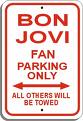 Jon Bon Jovi - Bon Jovi fans parking only sign.