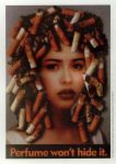 Smoking - A propaganda on smoking. The lady's hair is made of cigarrette butts. It tells us that, in today's generation cigarrette smoking selects no gender. As before, women smells perfume, but today, she smells cigarrette