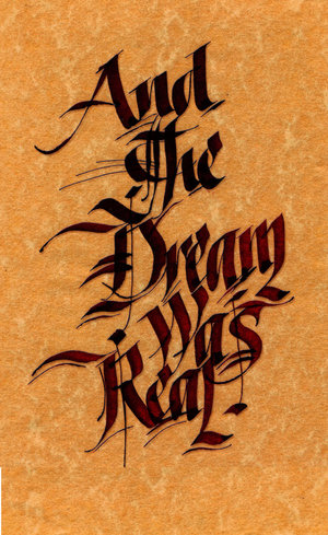Calligraphy - 'And the Dream was Real'... I saw a dream... but it was not a dream really... it was reality... its just Calligraphy.