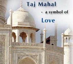 Taj Mahal the Symbol of Love - Taj Mahal the Symbol of Love
one of Worlds wonder