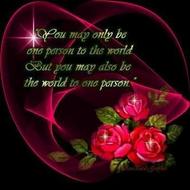 when you're the world - love knows no bounds and sometimes we can be the world to someone and they never realise it...make sure the one you love knows your heart