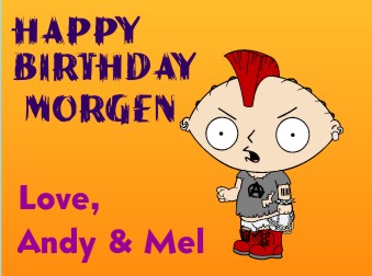 Happy Birthday card featuring Stewie - I gave this to my husband for his birthday last year. He is a die-hard Family Guy fan.