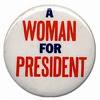 woman for president - Is America ready for a Lady?
