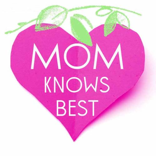Mom Knows Best! - My own Mom knows best tag :)