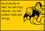 Go Directly To Hell - Go to Hell Directly to Hell, do not pass go do not collect a halo